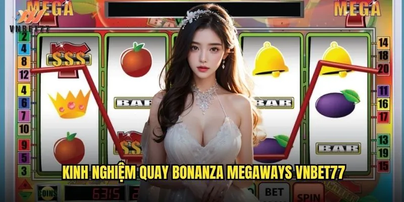 Khám phá trải nghiệm Bonanza Megaways đặc sắc tại vnbet77 3 Kinh nghiệm quay Bonanza Megaways vnbet77